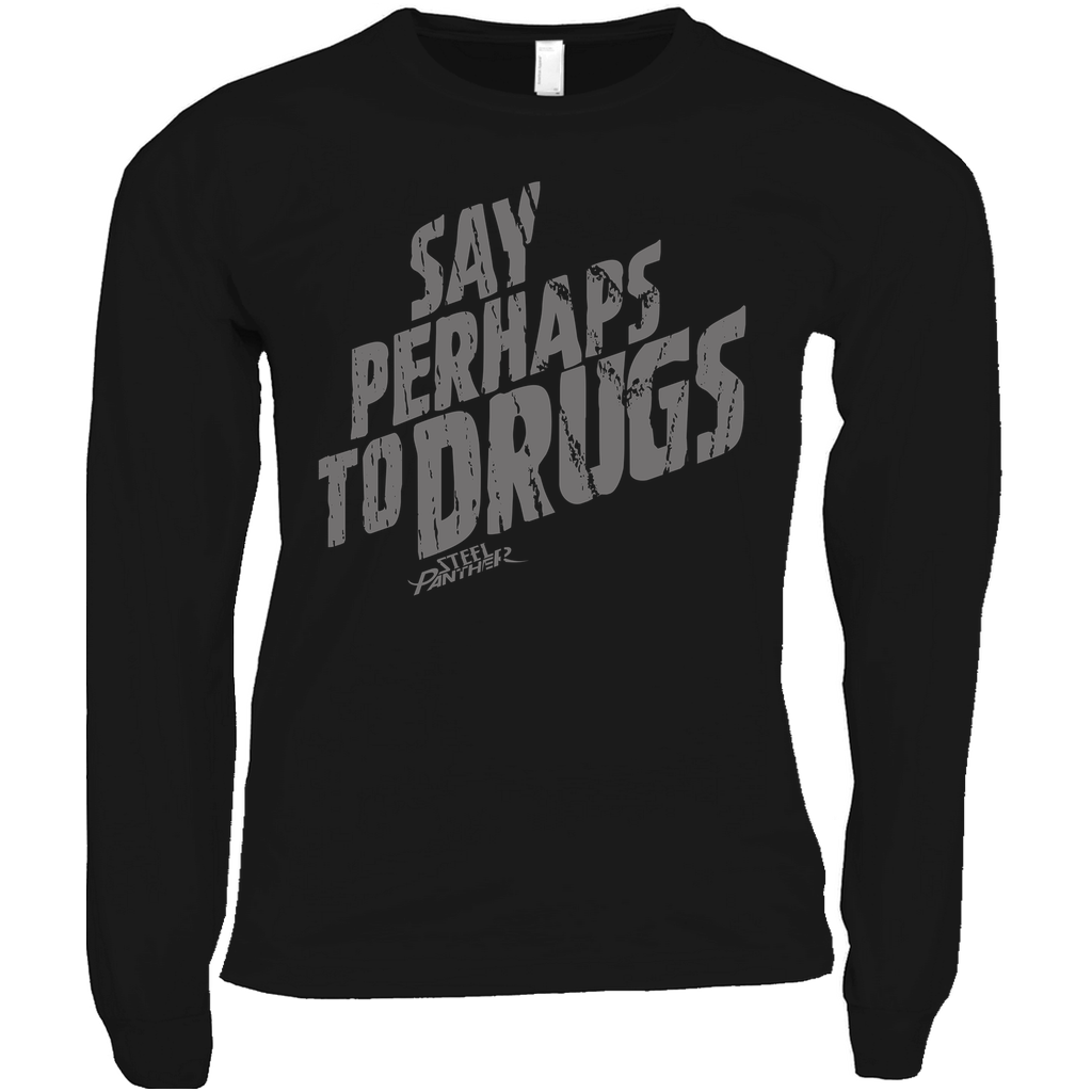 Say Perhaps To Drugs Long Sleeve Shirts