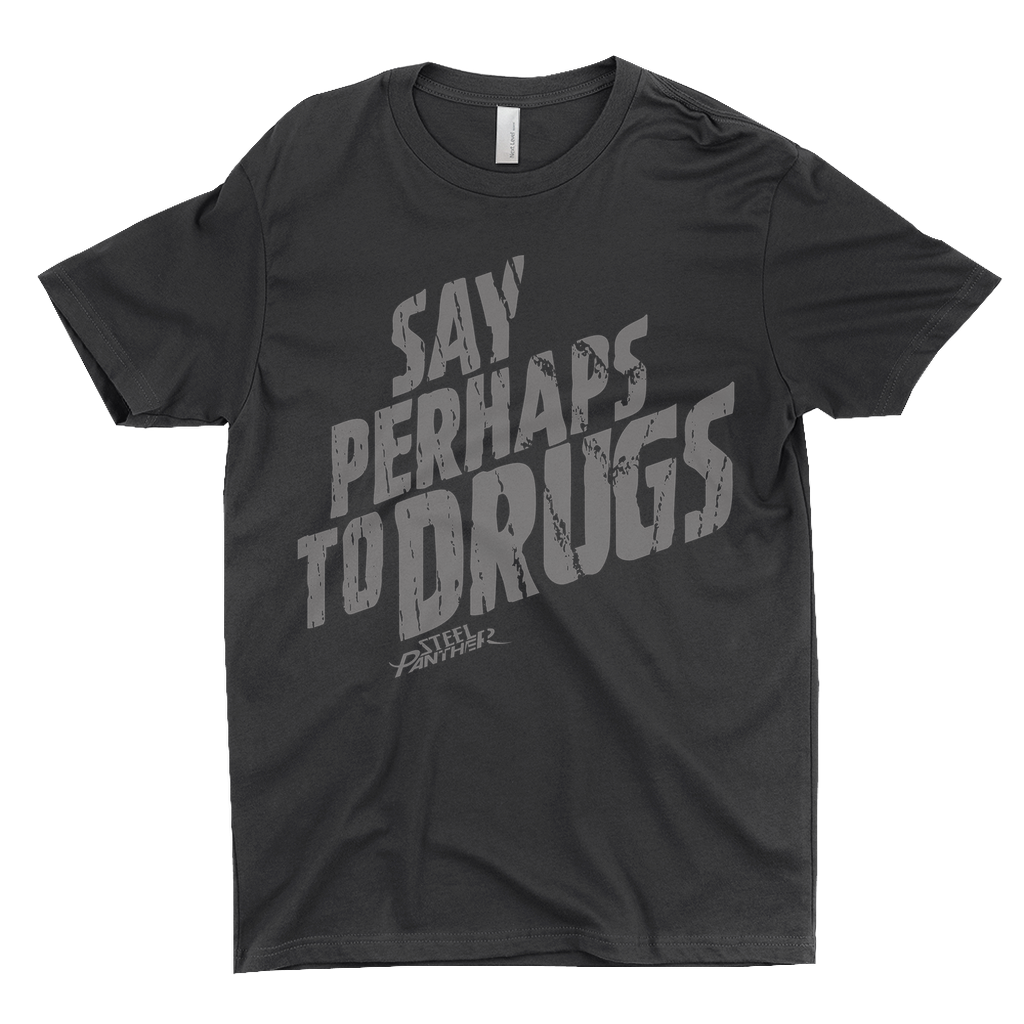 Say Perhaps To Drugs Shirt – Steel Panther